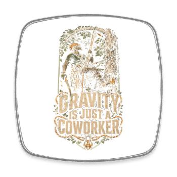 Arborist Tree Care Gravity Is Just A Coworker - Square fridge magnet - white - Front
