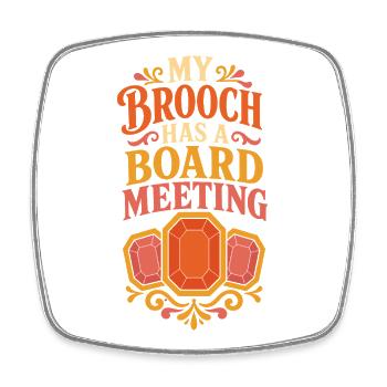 My Brooch Has a Board Meeting - Viereckiger Kühlschrankmagnet - Weiß - Vorne