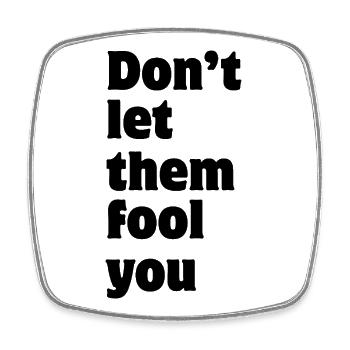 Don't let them fool you - Viereckiger Kühlschrankmagnet - Weiß - Vorne