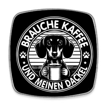 Brauche nur Kaffee und meinen Dackel - Viereckiger Kühlschrankmagnet - Weiß - Vorne
