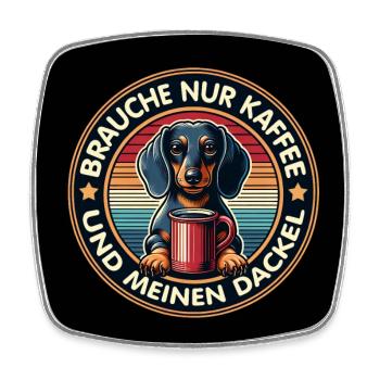 Brauche nur Kaffee und meinen Dackel - Viereckiger Kühlschrankmagnet - Weiß - Vorne