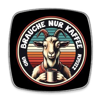 Brauche nur Kaffee und Ziegen. Ziege mit Kaffeepot - Viereckiger Kühlschrankmagnet - Weiß - Vorne
