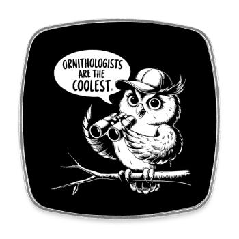 Ornithologists are the coolest funny owl - Square fridge magnet - white - Front