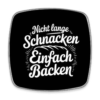 Nicht lange schnacken selber backen - Viereckiger Kühlschrankmagnet - Weiß - Vorne