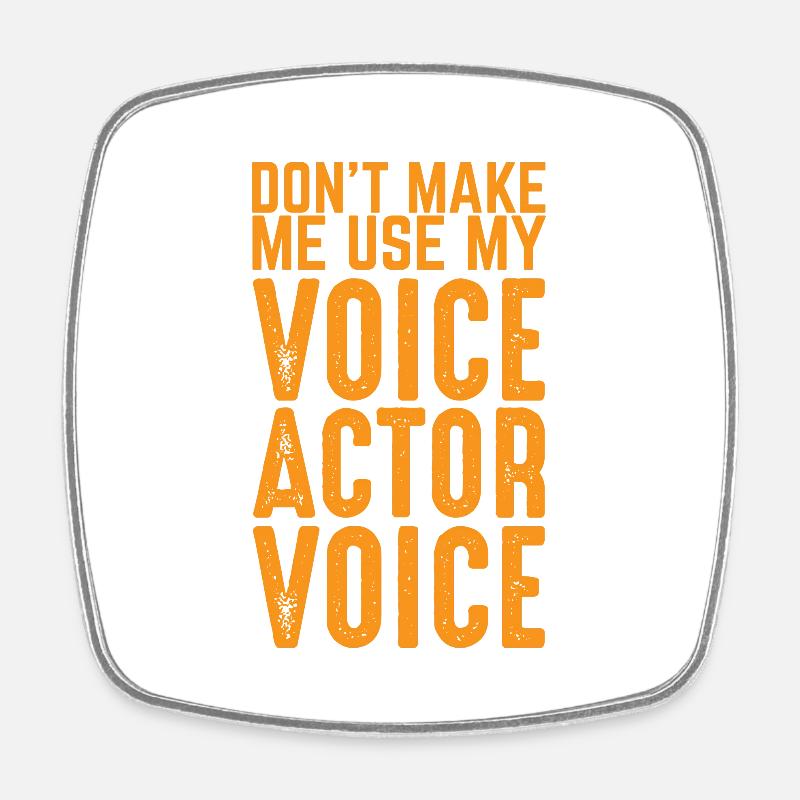 Dont make me use my actor voice - Square fridge magnet - white