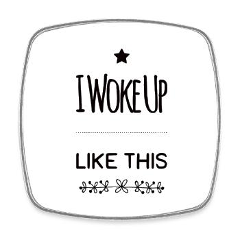 I Woke Up Like This - Square fridge magnet - white - Front