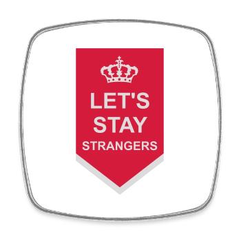 lets stay strangers quote - Square fridge magnet - white - Front