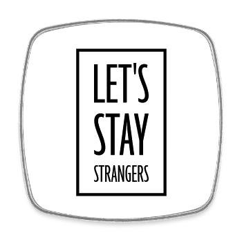 Citation Restons Strangers - Magnet carré - blanc - Devant