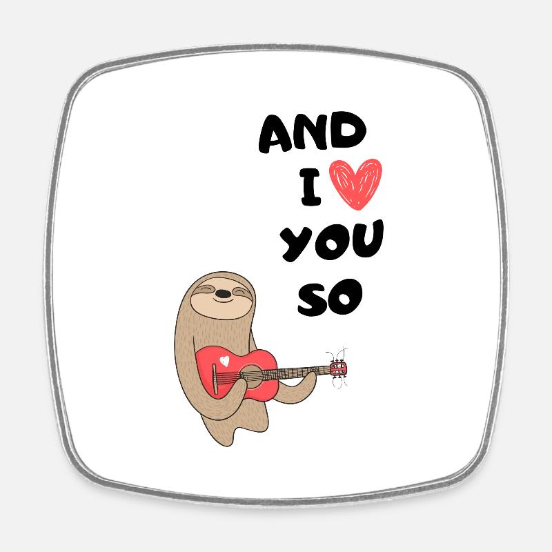 Sloth AND I LOVE YOU SO MUCH - Square fridge magnet - white