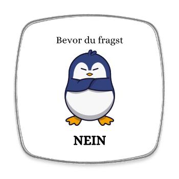 Bevor du fragst , NEIN , Pinguin - Viereckiger Kühlschrankmagnet - Weiß - Vorne