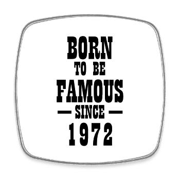 Born to be famous since1972 - Square fridge magnet - white - Front