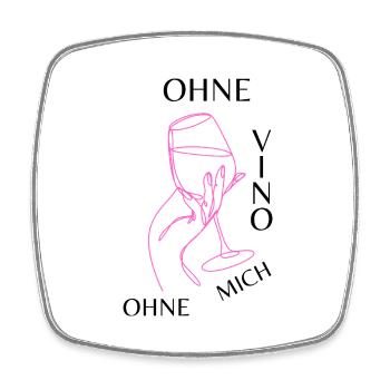 Ohne Vino ohne mich - Viereckiger Kühlschrankmagnet - Weiß - Vorne