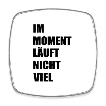 Im moment läuft nicht viel - Viereckiger Kühlschrankmagnet - Weiß - Vorne