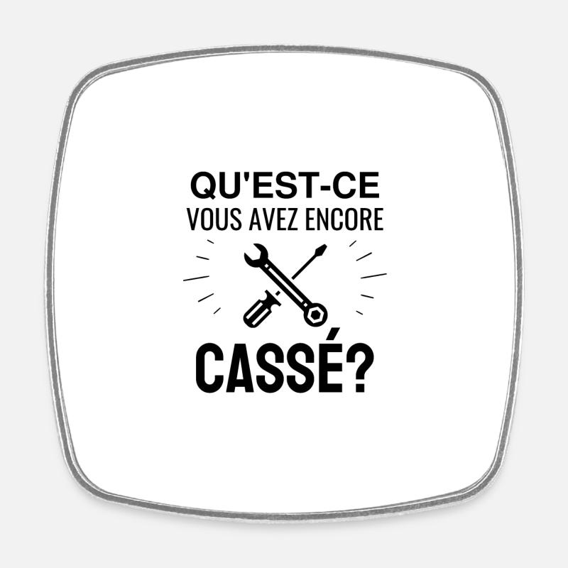 qu'est-ce que vous avez encore cassé - Magnet carré - blanc
