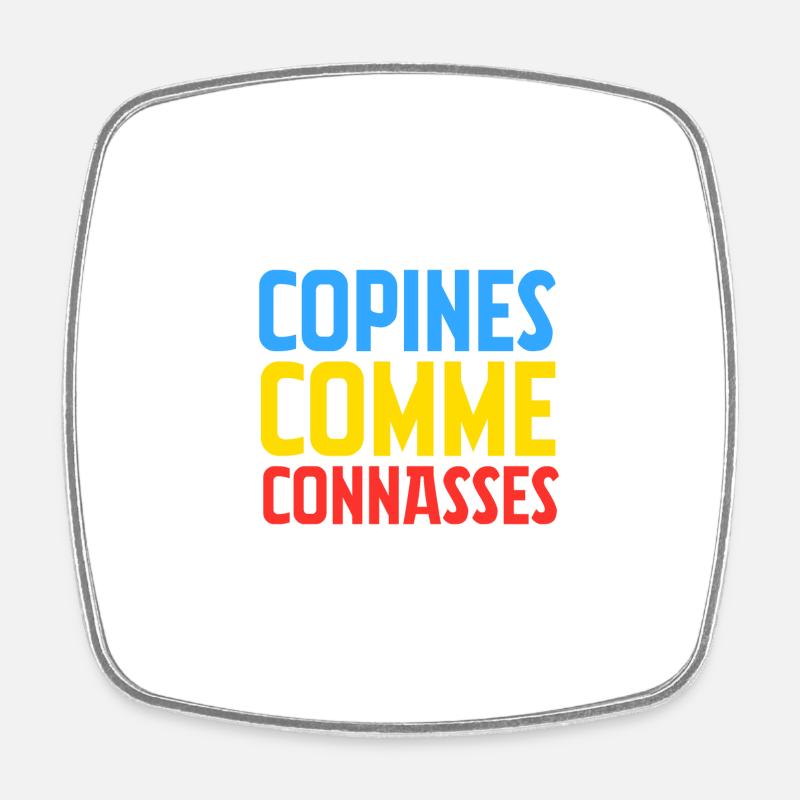 copines comme connasses - Magnet carré - blanc