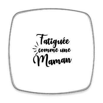 Fatiguée comme une maman - Magnet carré - blanc - Devant