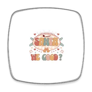Santa We Good Funny Quote Christmas Holiday Season - Square fridge magnet - white - Front