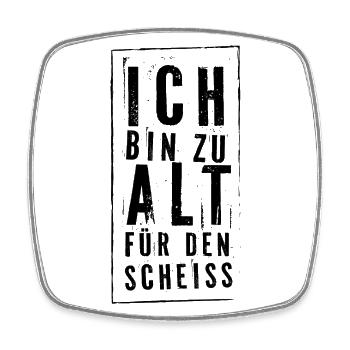 Ich Bin Zu Alt Für Den Scheiss - dunkel - Viereckiger Kühlschrankmagnet - Weiß - Vorne