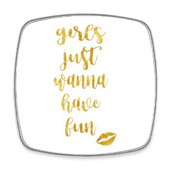 girls just wanna have fun - Viereckiger Kühlschrankmagnet - Weiß - Vorne