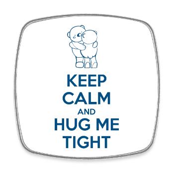 Halten Sie ruhig und hug me tight - Viereckiger Kühlschrankmagnet - Weiß - Vorne