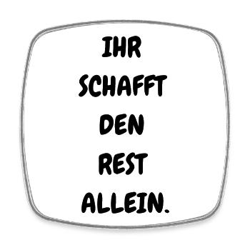 Ihr schafft den Rest allein - Viereckiger Kühlschrankmagnet - Weiß - Vorne