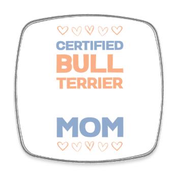 Bull Terrier Mom Certified - Square fridge magnet - white - Front