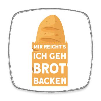 BAKER I'VE HAD ENOUGH, I'M GOING TO BAKE BREAD - Square fridge magnet - white - Front