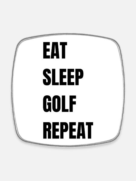 Mange, dors, golf, répéte. - Magnet carré - blanc