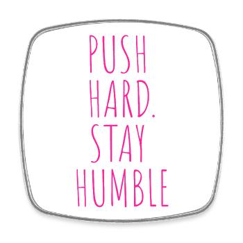 PUSH HARD. STAY HUMBLE - Square fridge magnet - white - Front