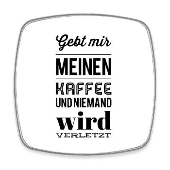 Gebt mir meinen Kaffee und niemand wird verletzt - Viereckiger Kühlschrankmagnet - Weiß - Vorne