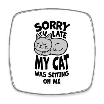 sorry cat was sitting - Square fridge magnet - white - Front