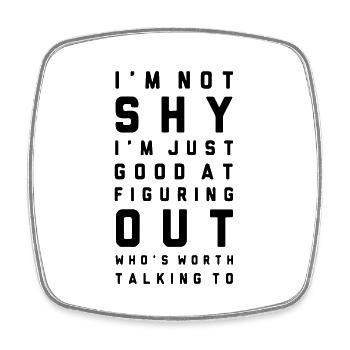 funny quote for a slightly shy person - Square fridge magnet - white - Front