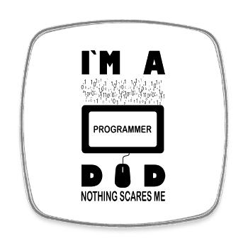 I m a Programmer Dad Nothing Scares Me - Square fridge magnet - white - Front