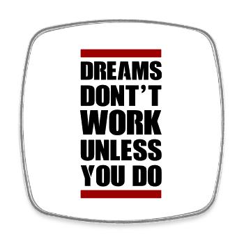 dreams don't work 01 - Square fridge magnet - white - Front
