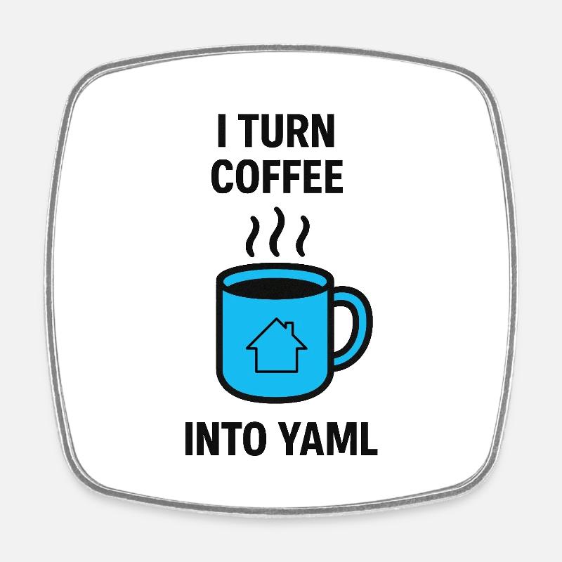 I turn coffee into yaml - Square fridge magnet - white