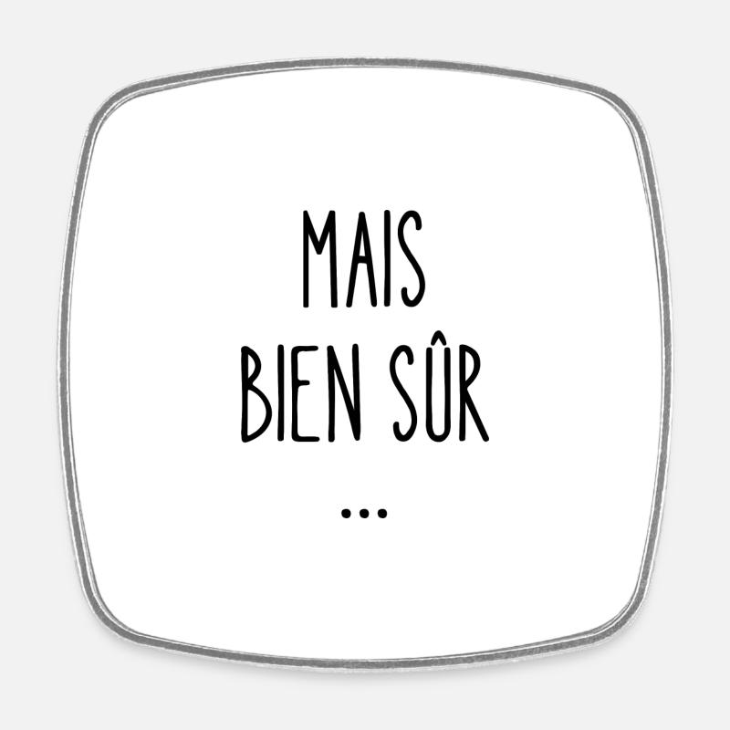 mais bien sûr - Magnet carré - blanc