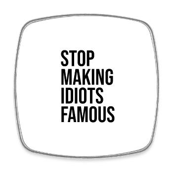 Stop making idiots famous - Stupid People - Viereckiger Kühlschrankmagnet - Weiß - Vorne