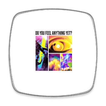 Do you feel anything yet - Square fridge magnet - white - Front