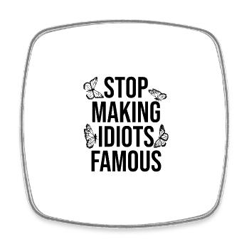 Stop making idiots famous - Stupid People - Square fridge magnet - white - Front