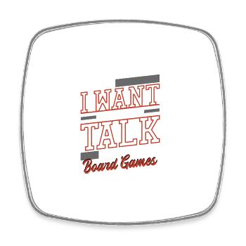 All I Want To Do Is Talk About Board Games - Square fridge magnet - white - Front