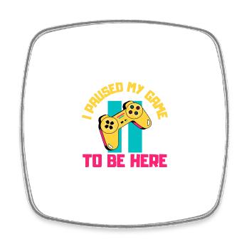 I Paused My Game to Be Here - Square fridge magnet - white - Front