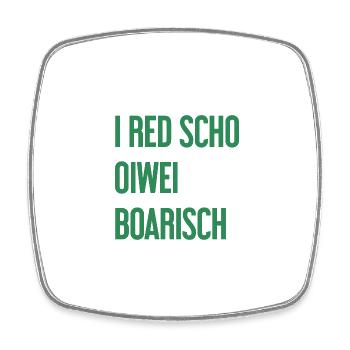 I red scho oiwei boarisch - Viereckiger Kühlschrankmagnet - Weiß - Vorne