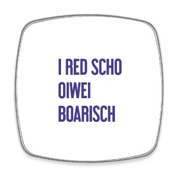 I red scho oiwei boarisch - Viereckiger Kühlschrankmagnet - Weiß - Vorne