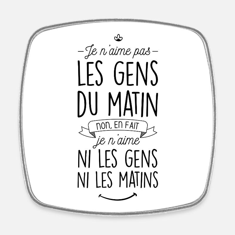 Je n'aime ni les gens ni les matins - Magnet carré - blanc