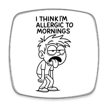 I think I'm allergic to mornings # - Square fridge magnet - white - Front