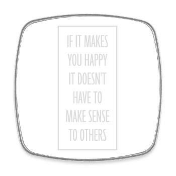 If Makes You Happy Sense Others Spruch Glück Frei - Square fridge magnet - white - Front