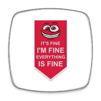 everything is fine quote - Square fridge magnet - white - Front