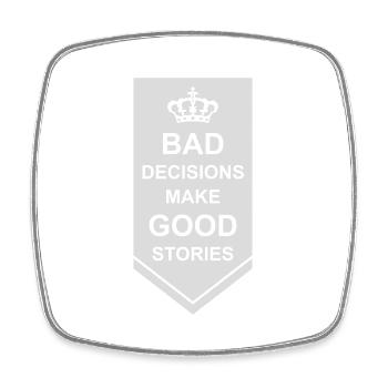 bad decisions great stories - Viereckiger Kühlschrankmagnet - Weiß - Vorne