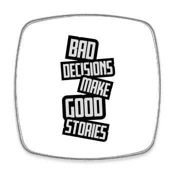 bad decisions great stories - Viereckiger Kühlschrankmagnet - Weiß - Vorne