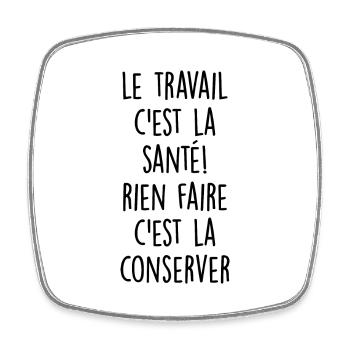 le travail c est la santé / citations travail - Magnet carré - blanc - Devant